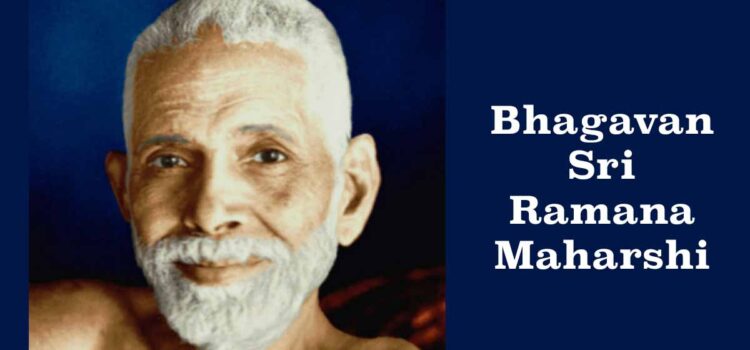 Bhagavan Sri Ramana Maharshi
