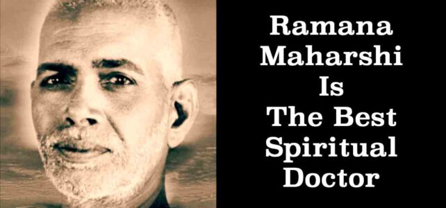 Ramana Maharshi is the best spiritual doctor
