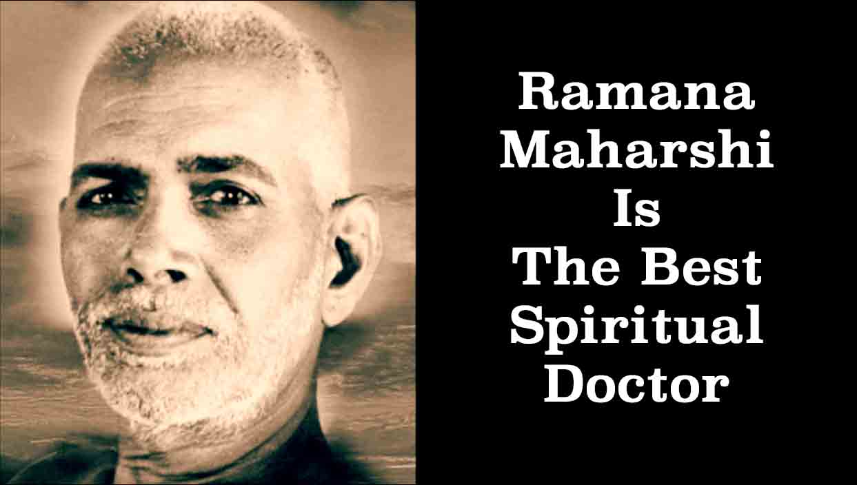 Ramana Maharshi is the best spiritual doctor