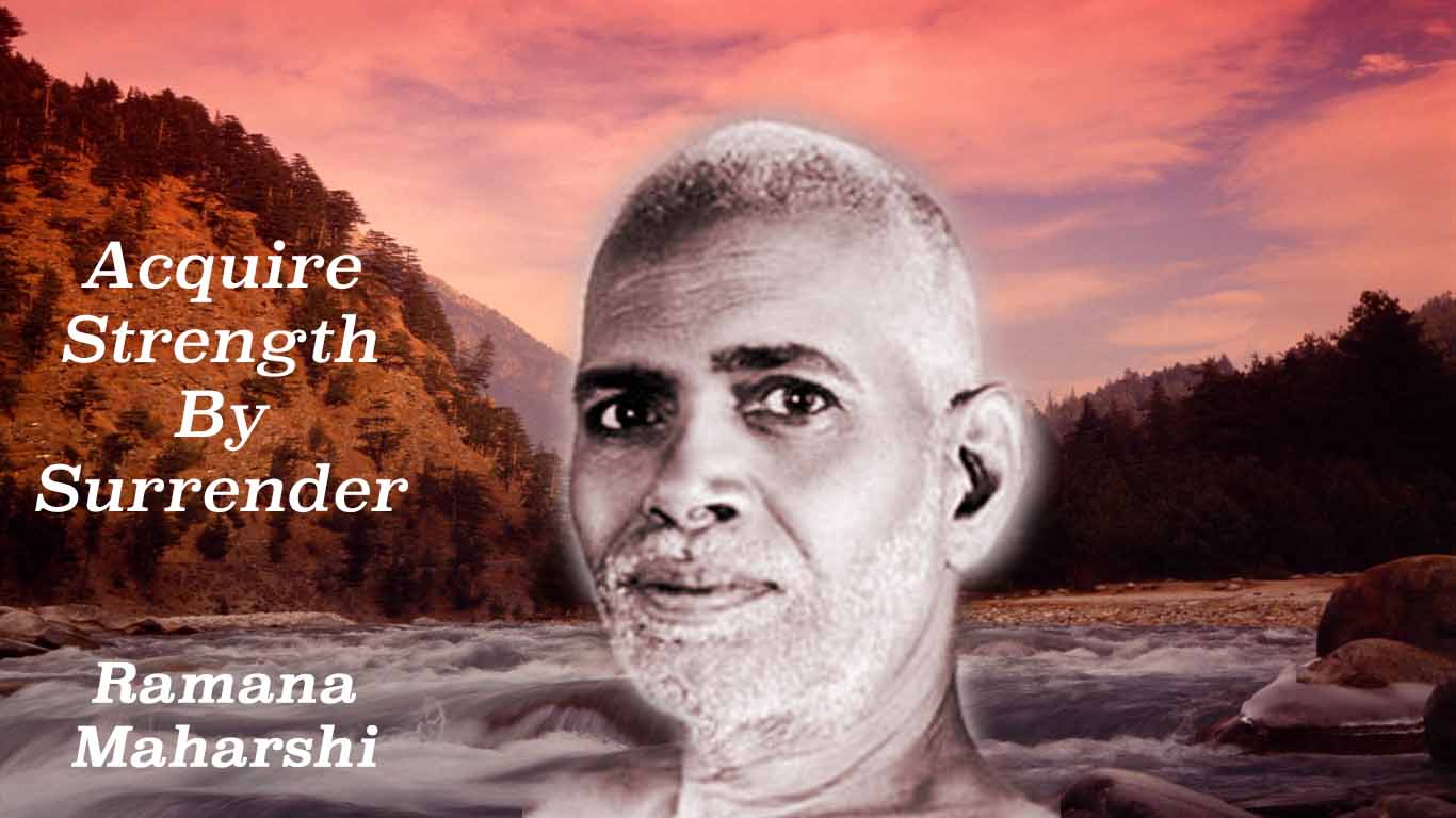 Acquire Strength By Surrender To The Higher Power