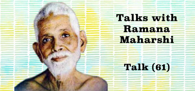 Talks with Ramana Maharshi (61)