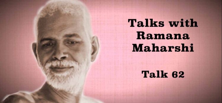Talks with Ramana Maharshi(62)