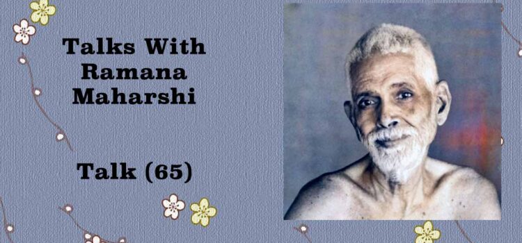 Talks with Ramana Maharsh (65)