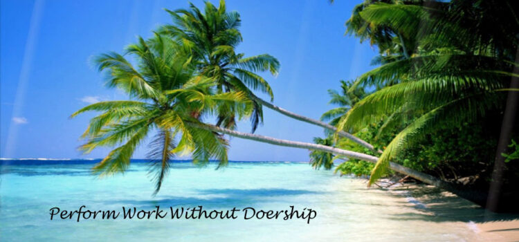 How to perform work without doership